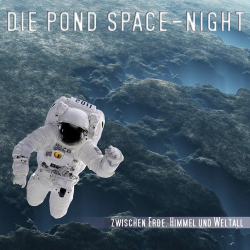 Die P O N D SPACE - Night (Zwischen Erde, Himmel und Weltall)