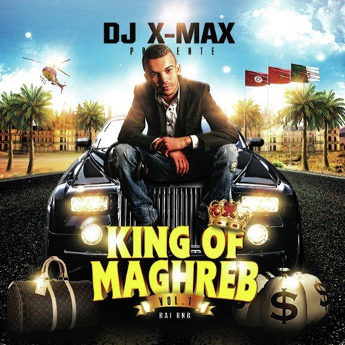 Dj X-Max présente: King of Maghreb, Vol. 1 (Rai R'n'B)_poster_image