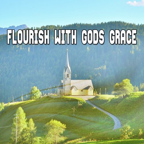 Flourish With Gods Grace