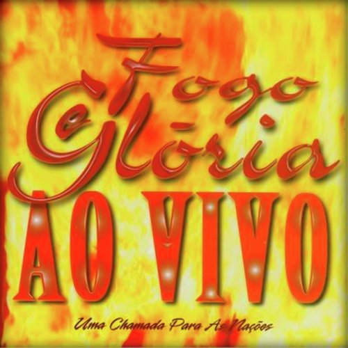 Fogo e Glória ao Vivo (Uma Chamada para as Nações)_poster_image