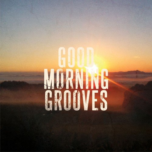 Good Morning Grooves, Vol. 1 (Finest Morning Lounge & Deep House Music)