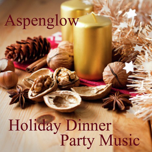 Holiday Dinner Party Music - Aspenglow