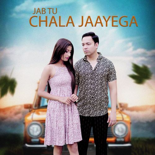 Jab Tu Chala Jaayega