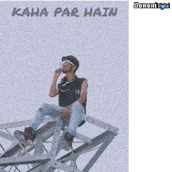 Kaha Par Hain-ORIyUCR3W0I