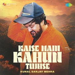 Kaise Main Kahun Tujhse-Ol5Sbg5KBQM