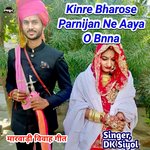 Kinre Bharose Parnijan Ne Aaya O Banna