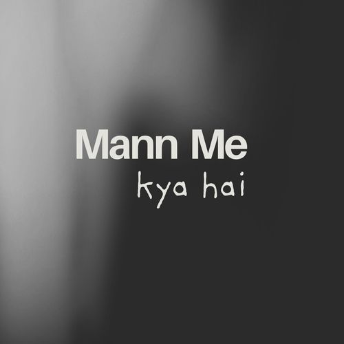 Mann Me kya hai