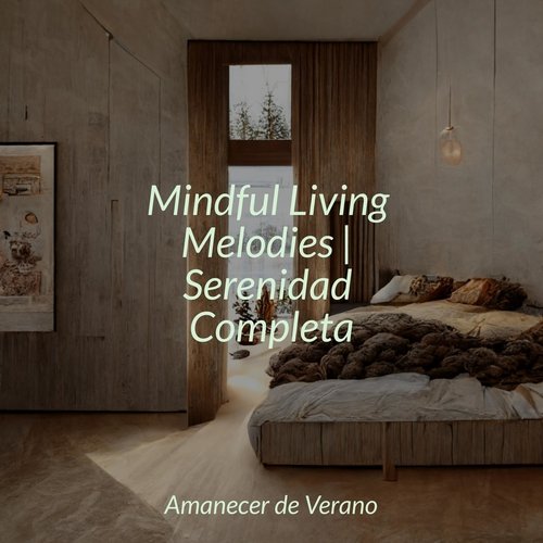 Mindful Living Melodies | Serenidad Completa