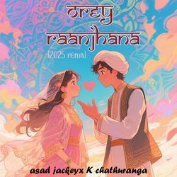 Orey raanjhana (2025 remix)