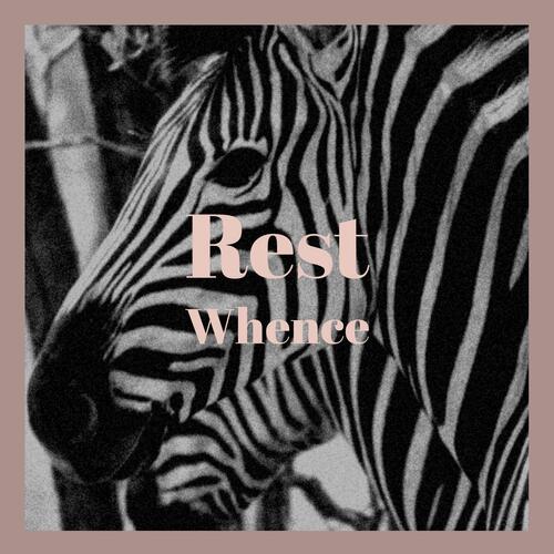 Rest Whence