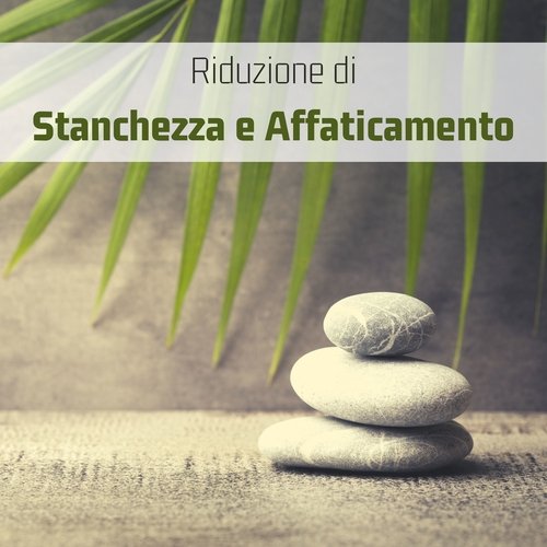 Riduzione di stanchezza e affaticamento - Musiche rilassanti per risvegliarsi in forma