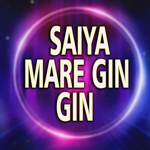 Saiya Mare Gin Gin