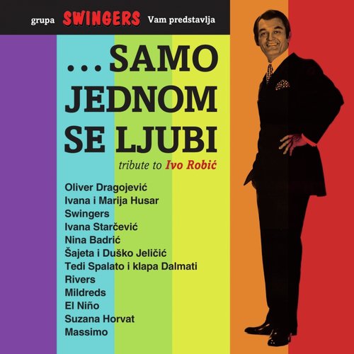 Samo Jednom Se Ljubi (Tribute To Ivo Robić)