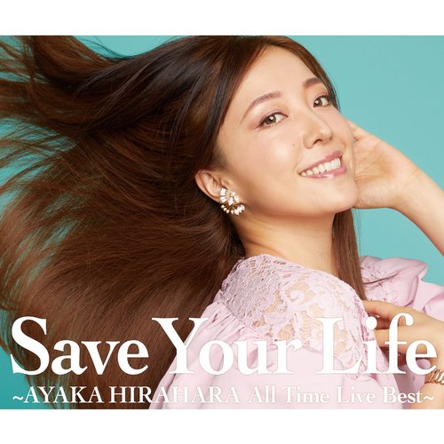 Save Your Life -Ayaka Hirahara All Time Live Best-_poster_image