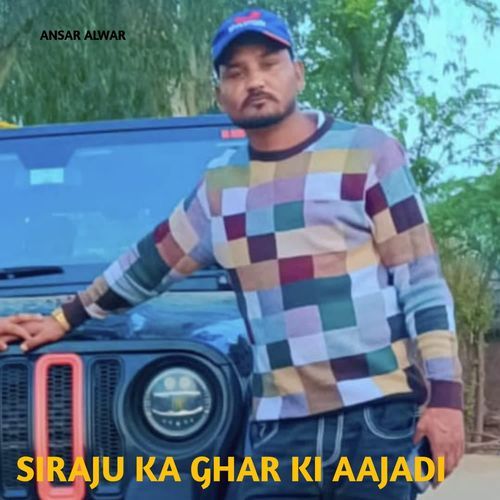 Siraju ka ghar ki aajadi