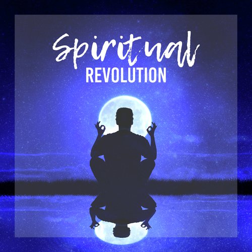 Spiritual Revolution (Interstellar Meditation Music, Deep Buddhist Trance, Astral Projection, Cosmic Visualization, Spiritual Encounter)