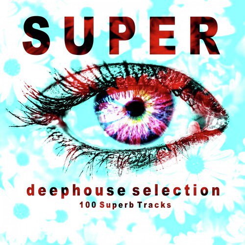 Super Deephouse Selection (100 Superb Tracks)