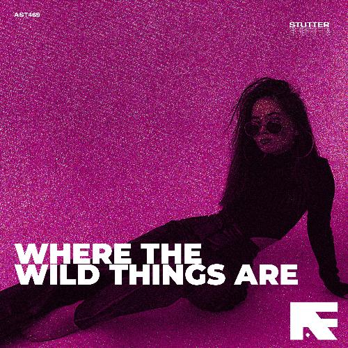 Where The Wild Things Are (Stutter Techno)