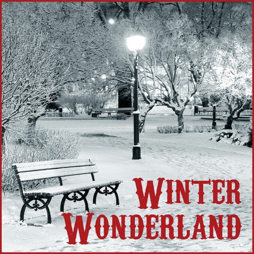 Winter Wonderland: Classic Christmas Song Favorites for Holiday Parties Like Frosty the Snowman, Here Comes Santa Claus Is Coming to Town, Sleigh Ride, Jingle Bell Rock, & More!