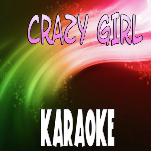 Crazy girl (In the style of Eli Young band) (Karaoke)