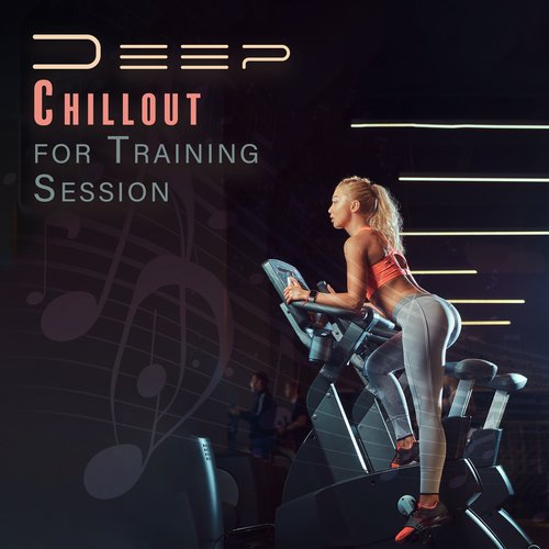 Deep Chillout for Training Session: Best Beats for Motivation and Power_poster_image