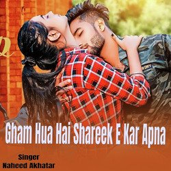 Gham Hua Hai Shareek E Kar Apna (Gazal Song)-NiktBD4BXV8