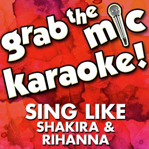 Grab the Mic Karaoke: Sing Like Shakira & Rihanna