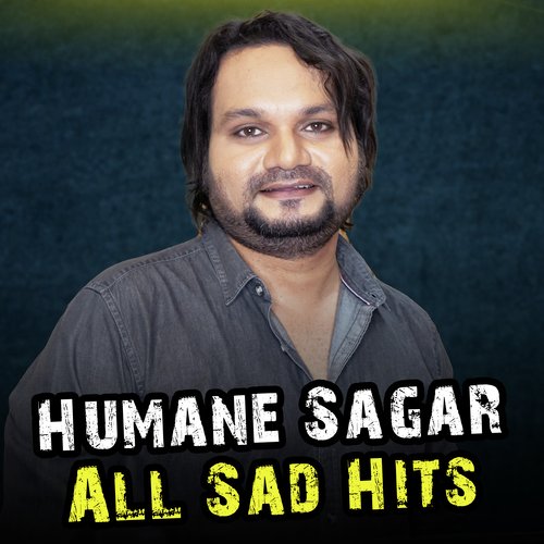 Humane Sagar All Sad Hits