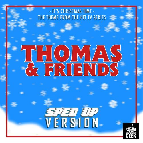 It's Christmas Time (From "Thomas & Friends") (Sped-Up Version)_poster_image