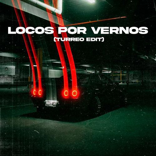 Locos Por Vernos (Turreo Edit)