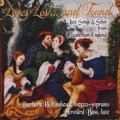 Loves Lost...and Found: Lute Songs and Solos from Elizabethan England
