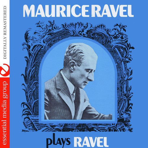 Maurice Ravel Plays Ravel (Digitally Remastered)