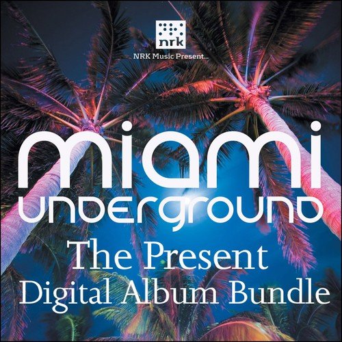 NRK Music - Miami Underground (The Present)