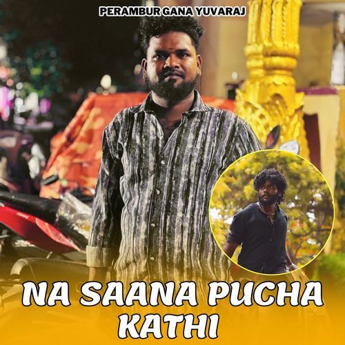 Na Saana Pucha Kathi