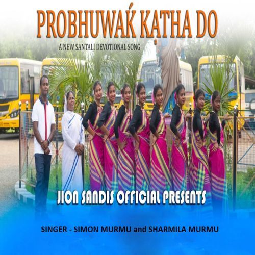 Probhuwak Katha Do (Santhali Song)