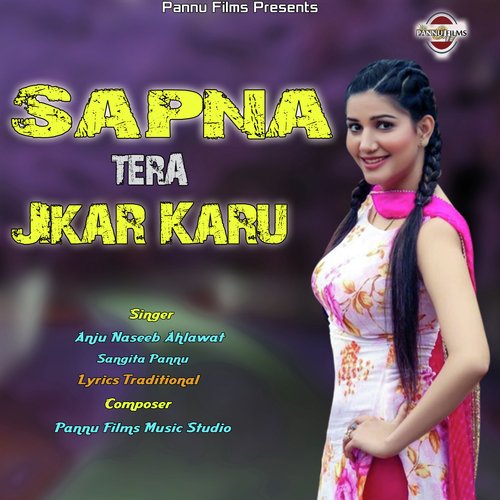 Sapna Tera Jikar Karu