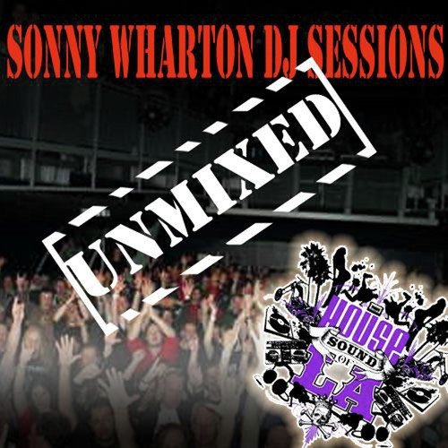 Sonny Wharton - DJ Sessions Unmixed
