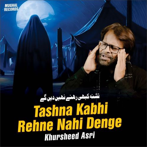 Tashna Kabhi Rehne Nahi Denge