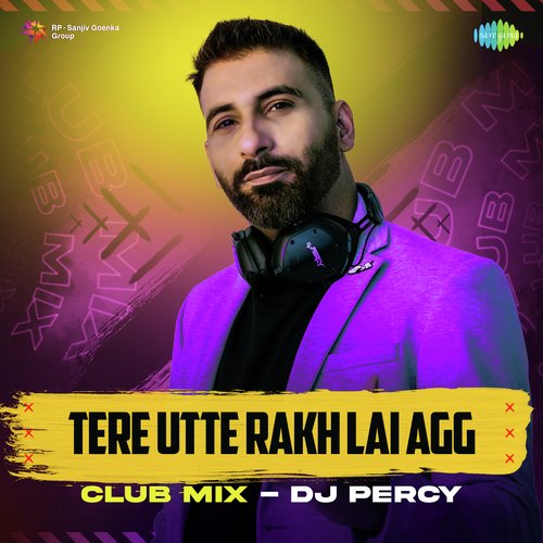 Tere Utte Rakh Lai Agg Club Mix