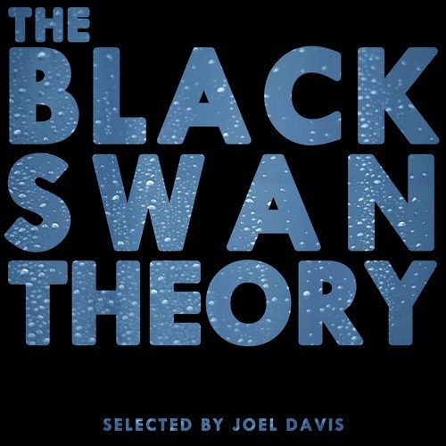 The Black Swan Theory (Selected by Joel Davis)