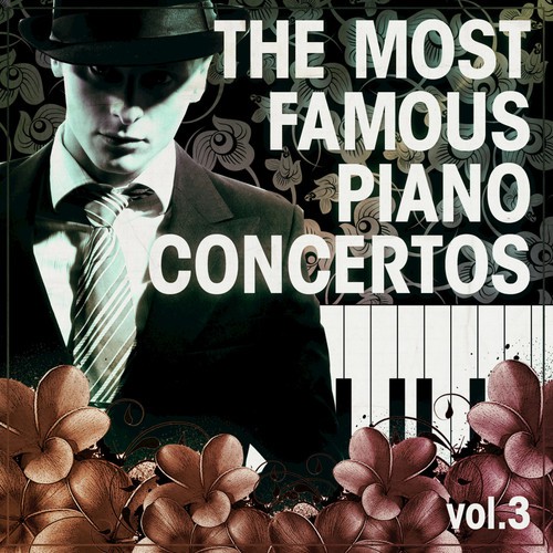 The Most Famous Piano Concertos Vol. 3