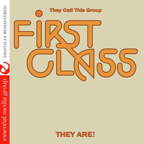 They Call This Group First Class They Are! (Digitally Remastered)