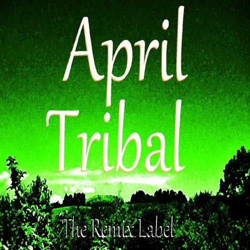Tribal April (Vibrant House Music Compilation)