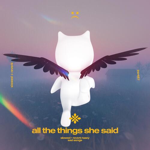 all the things she said - slowed + reverb cover art