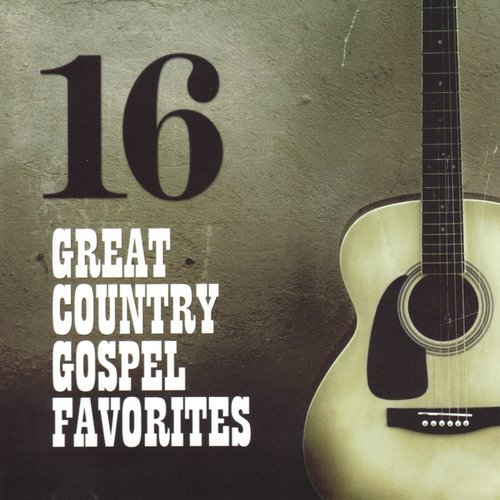 16 Great Country Gospel Favorites