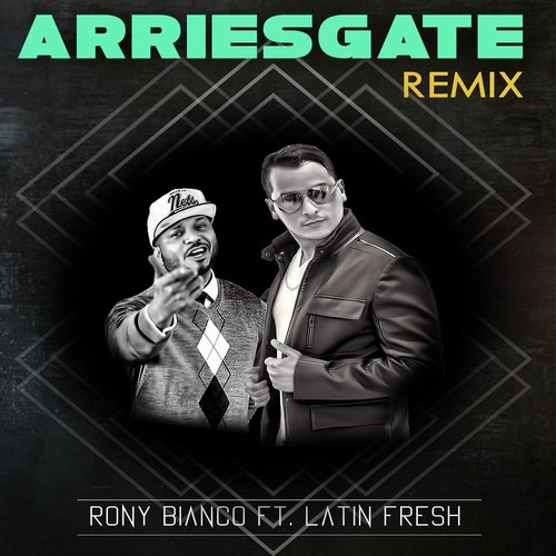 Arriesgate (Remix) [feat. Latin Fresh]