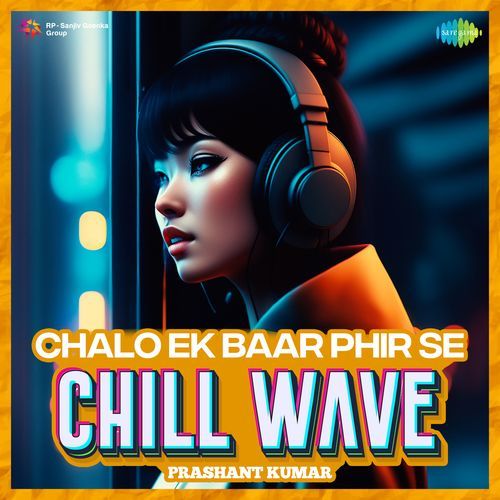 Chalo Ek Baar Phir Se Chillwave