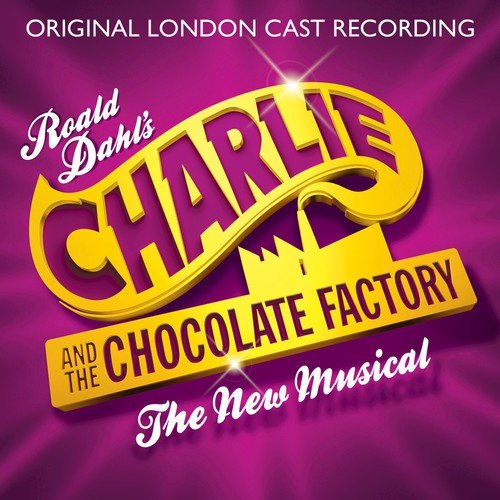 Charlie and the Chocolate Factory - The New Musical