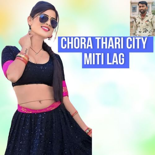 Chora Thari City Miti Lag