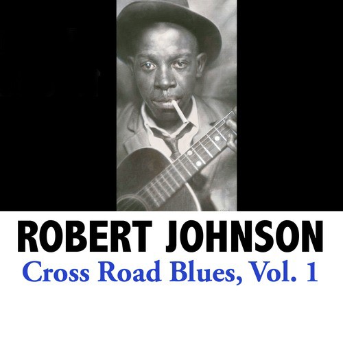 Robert Johnson – Cross Road Blues (Take 1) Lyrics